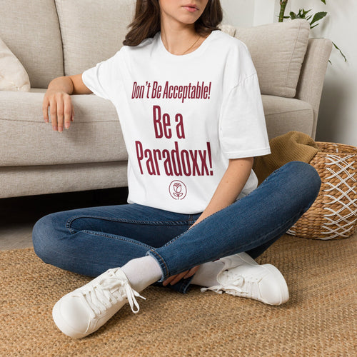 Be a Paradoxx! T-Shirt — Don't Be Acceptable Feminist Statement Tee