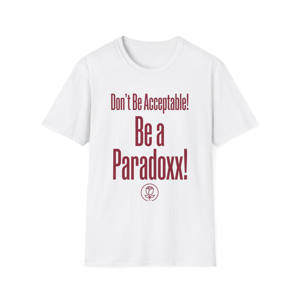 Be a Paradoxx! T-Shirt — Don't Be Acceptable Feminist Statement Tee